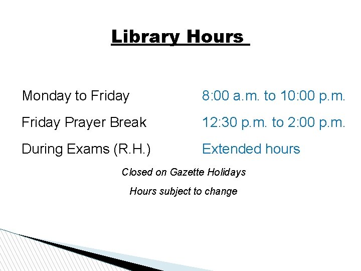 Library Hours Monday to Friday 8: 00 a. m. to 10: 00 p. m.