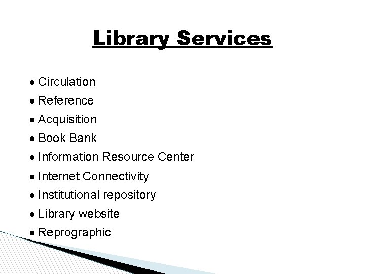 Library Services Circulation Reference Acquisition Book Bank Information Resource Center Internet Connectivity Institutional repository