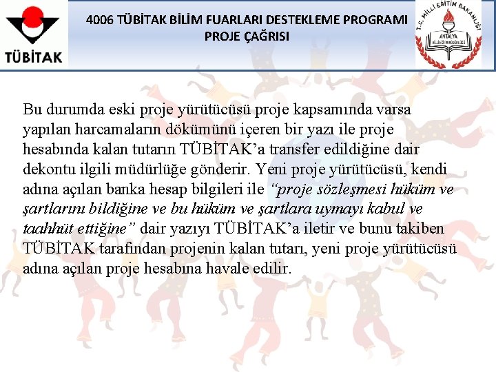 4006 TÜBİTAK BİLİM FUARLARI DESTEKLEME PROGRAMI PROJE ÇAĞRISI Bu durumda eski proje yürütücüsü proje