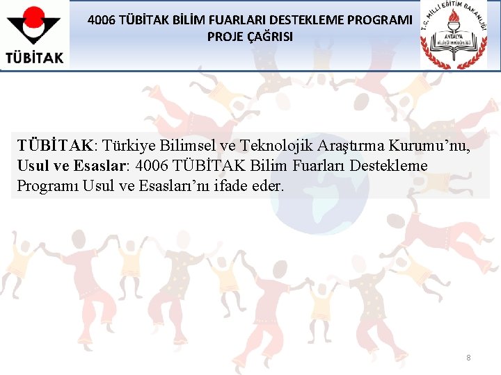 4006 TÜBİTAK BİLİM FUARLARI DESTEKLEME PROGRAMI PROJE ÇAĞRISI TÜBİTAK: Türkiye Bilimsel ve Teknolojik Araştırma