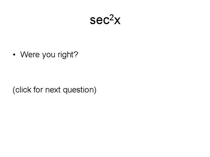 sec 2 x • Were you right? (click for next question) 