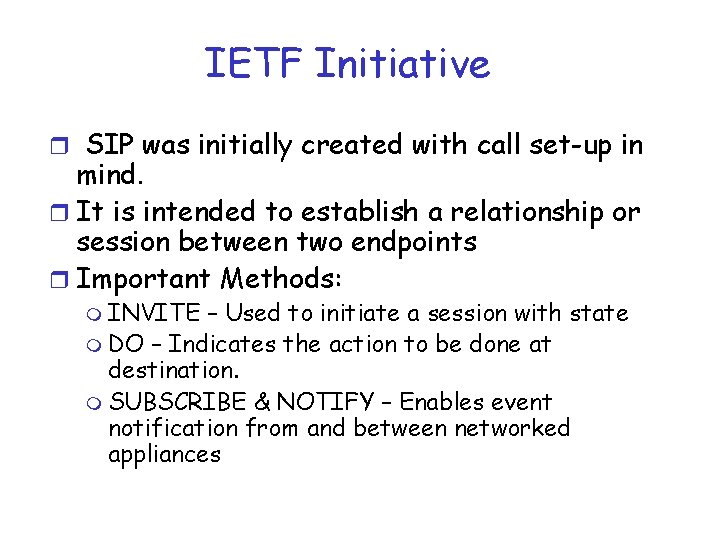 IETF Initiative r SIP was initially created with call set-up in mind. r It