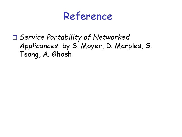 Reference r Service Portability of Networked Applicances by S. Moyer, D. Marples, S. Tsang,