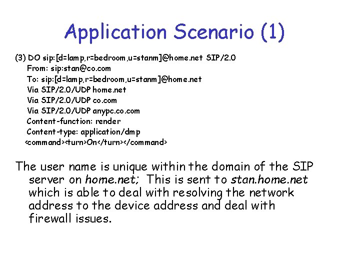 Application Scenario (1) (3) DO sip: [d=lamp, r=bedroom, u=stanm]@home. net SIP/2. 0 From: sip: