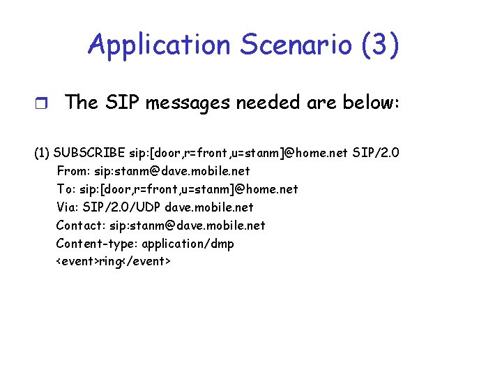 Application Scenario (3) r The SIP messages needed are below: (1) SUBSCRIBE sip: [door,