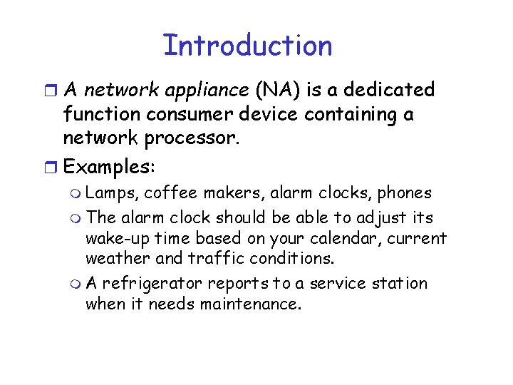Introduction r A network appliance (NA) is a dedicated function consumer device containing a