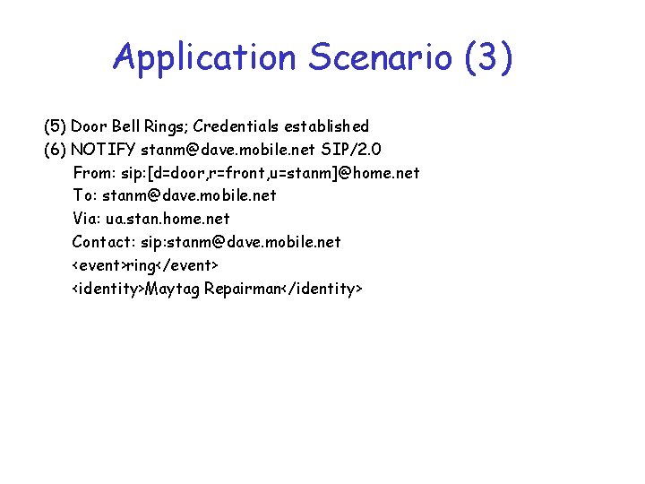 Application Scenario (3) (5) Door Bell Rings; Credentials established (6) NOTIFY stanm@dave. mobile. net