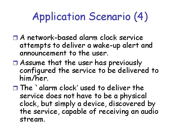Application Scenario (4) r A network-based alarm clock service attempts to deliver a wake-up