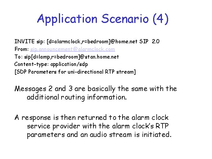 Application Scenario (4) INVITE sip: [d=alarmclock, r=bedroom]@home. net SIP 2. 0 From: sip. announcement@alarmclock.