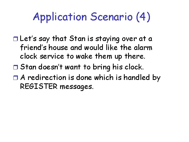 Application Scenario (4) r Let’s say that Stan is staying over at a friend’s