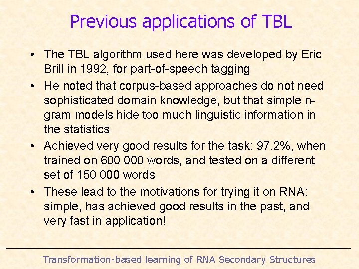 Previous applications of TBL • The TBL algorithm used here was developed by Eric