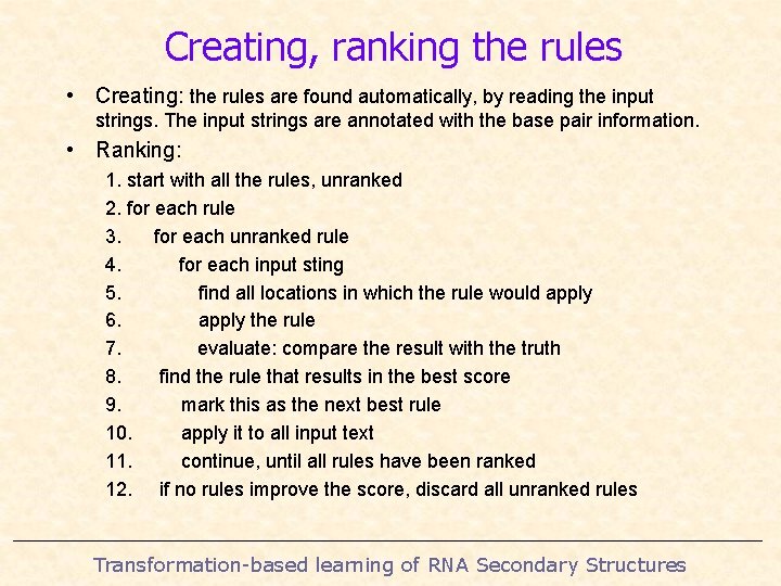 Creating, ranking the rules • Creating: the rules are found automatically, by reading the