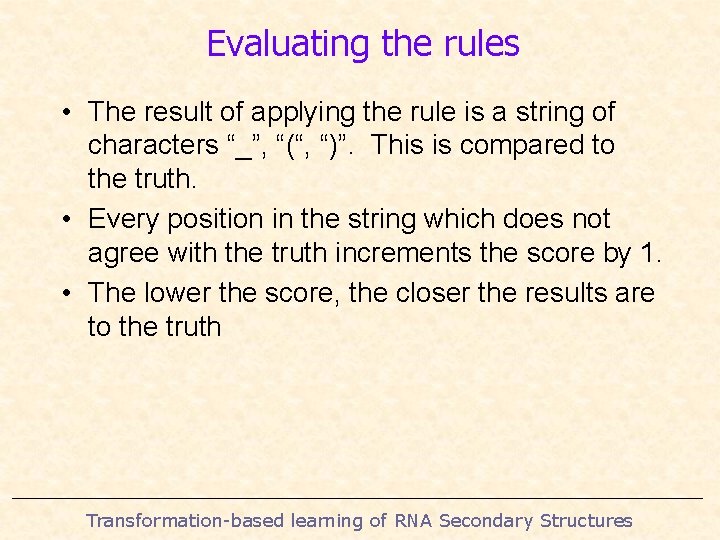 Evaluating the rules • The result of applying the rule is a string of