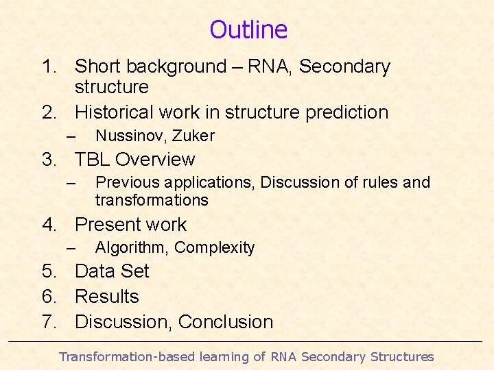 Outline 1. Short background – RNA, Secondary structure 2. Historical work in structure prediction