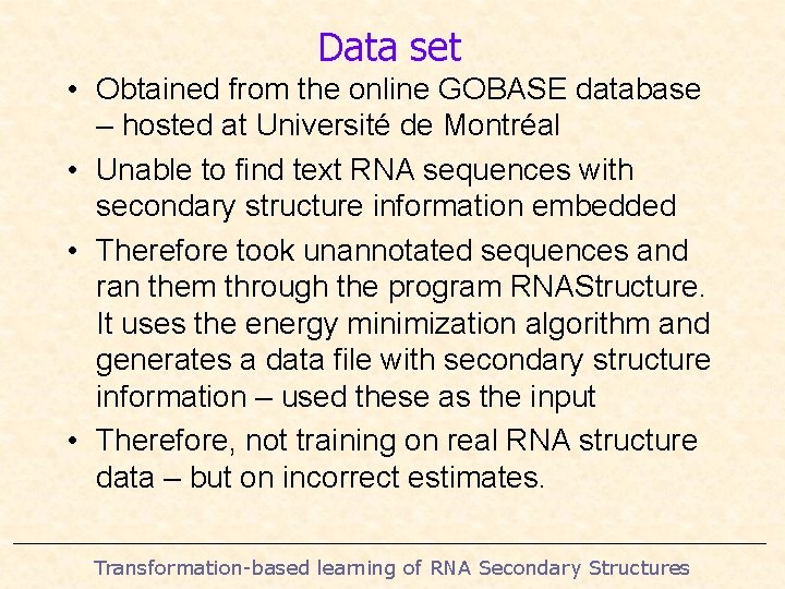 Data set • Obtained from the online GOBASE database – hosted at Université de