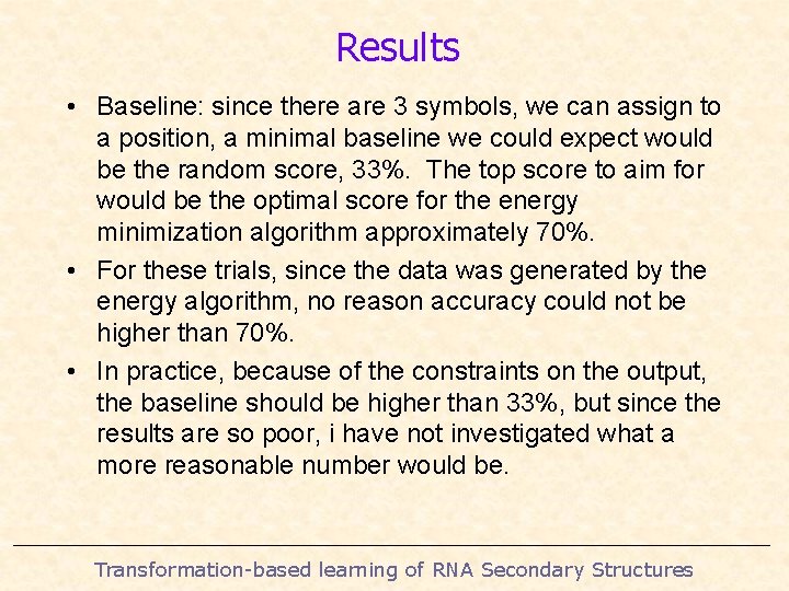 Results • Baseline: since there are 3 symbols, we can assign to a position,