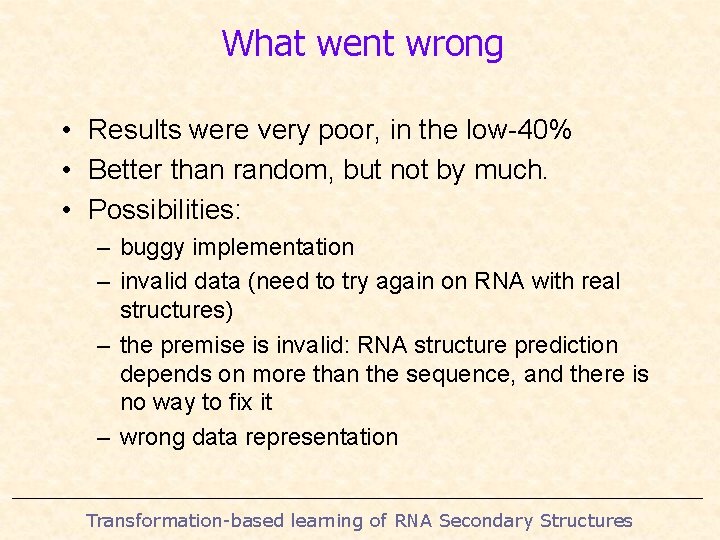 What went wrong • Results were very poor, in the low-40% • Better than