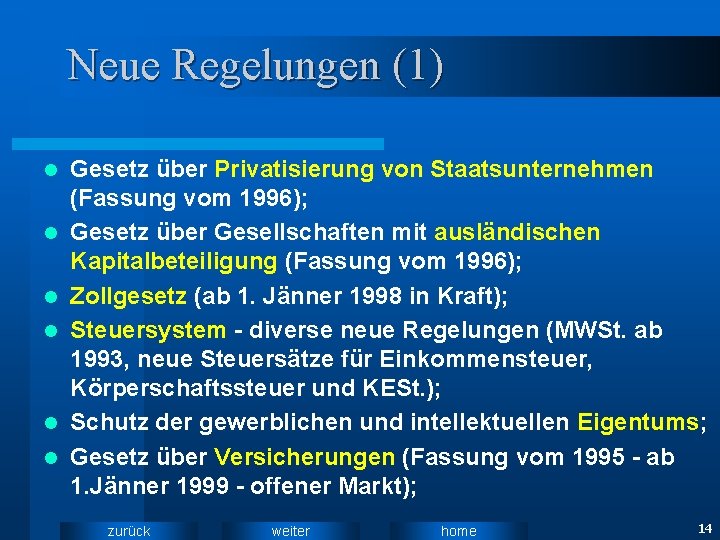 Neue Regelungen (1) l l l Gesetz über Privatisierung von Staatsunternehmen (Fassung vom 1996);