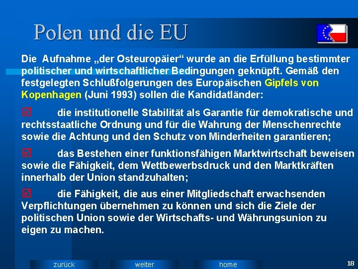 Polen und die EU Die Aufnahme „der Osteuropäier“ wurde an die Erfüllung bestimmter politischer