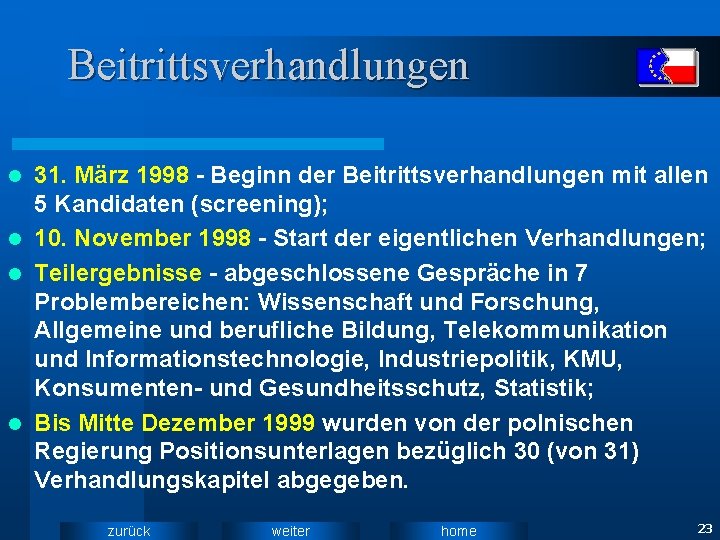 Beitrittsverhandlungen 31. März 1998 - Beginn der Beitrittsverhandlungen mit allen 5 Kandidaten (screening); l