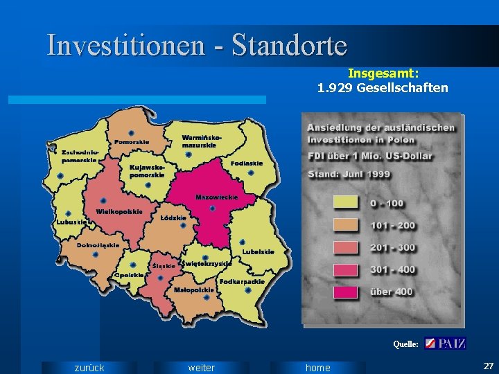 Investitionen - Standorte Insgesamt: 1. 929 Gesellschaften Quelle: zurück weiter home 27 