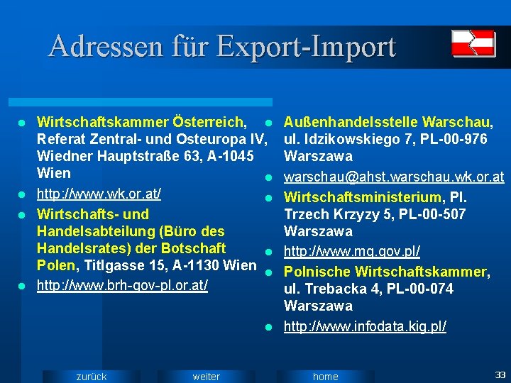 Adressen für Export-Import Wirtschaftskammer Österreich, l Referat Zentral- und Osteuropa IV, Wiedner Hauptstraße 63,