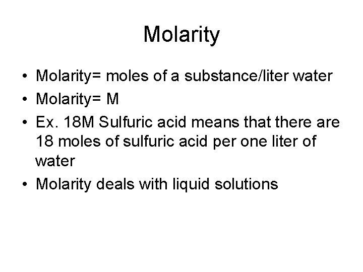 Molarity • Molarity= moles of a substance/liter water • Molarity= M • Ex. 18