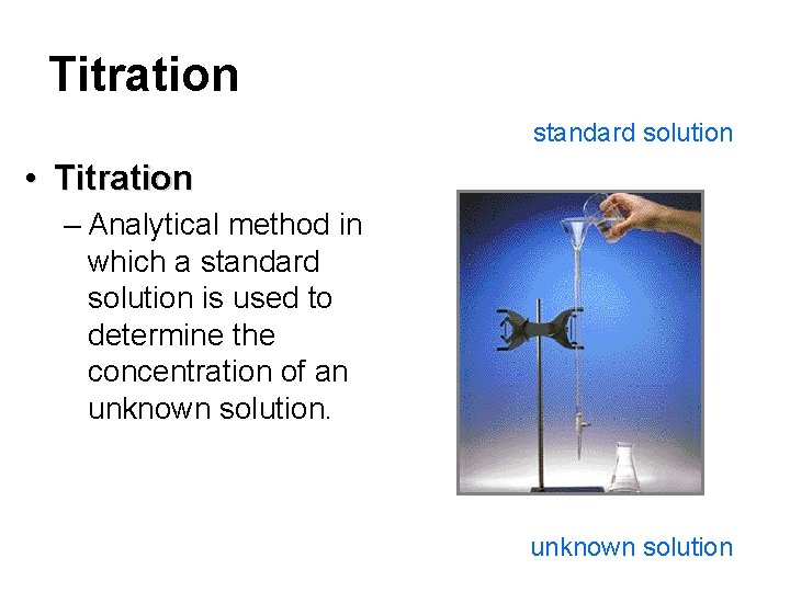 Titration standard solution • Titration – Analytical method in which a standard solution is
