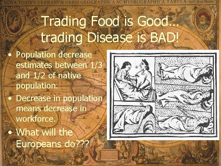 Trading Food is Good… trading Disease is BAD! • Population decrease estimates between 1/3