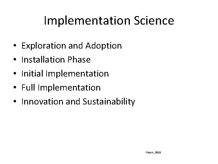 Implementation Science • • • Exploration and Adoption Installation Phase Initial Implementation Full Implementation