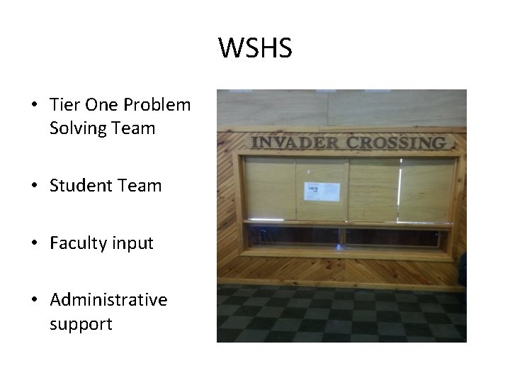 WSHS • Tier One Problem Solving Team • Student Team • Faculty input •