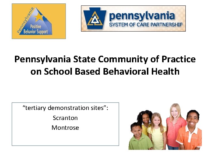 Pennsylvania State Community of Practice on School Based Behavioral Health “tertiary demonstration sites”: Scranton