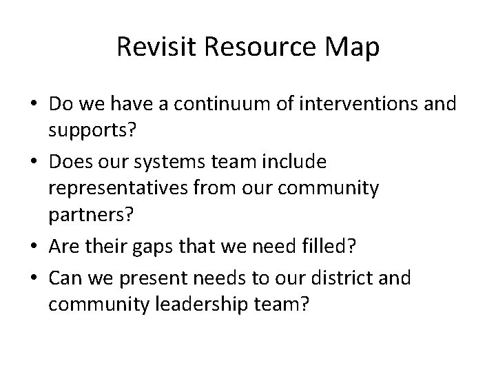 Revisit Resource Map • Do we have a continuum of interventions and supports? •