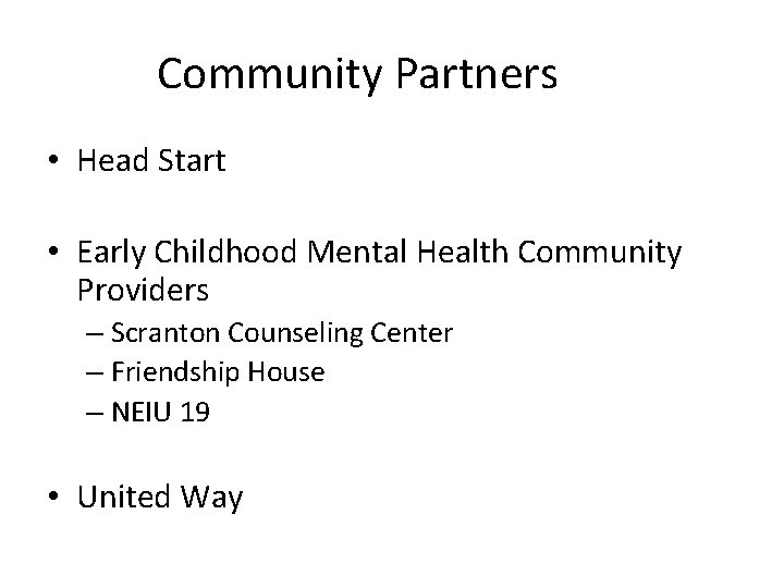Community Partners • Head Start • Early Childhood Mental Health Community Providers – Scranton