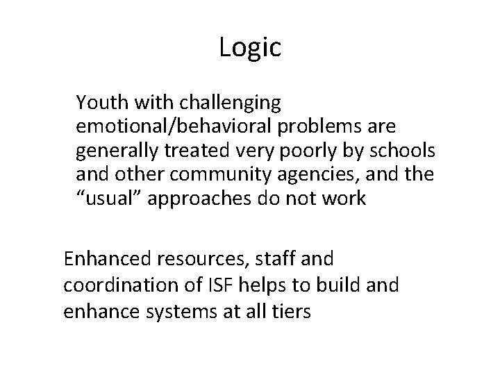 Logic Youth with challenging emotional/behavioral problems are generally treated very poorly by schools and
