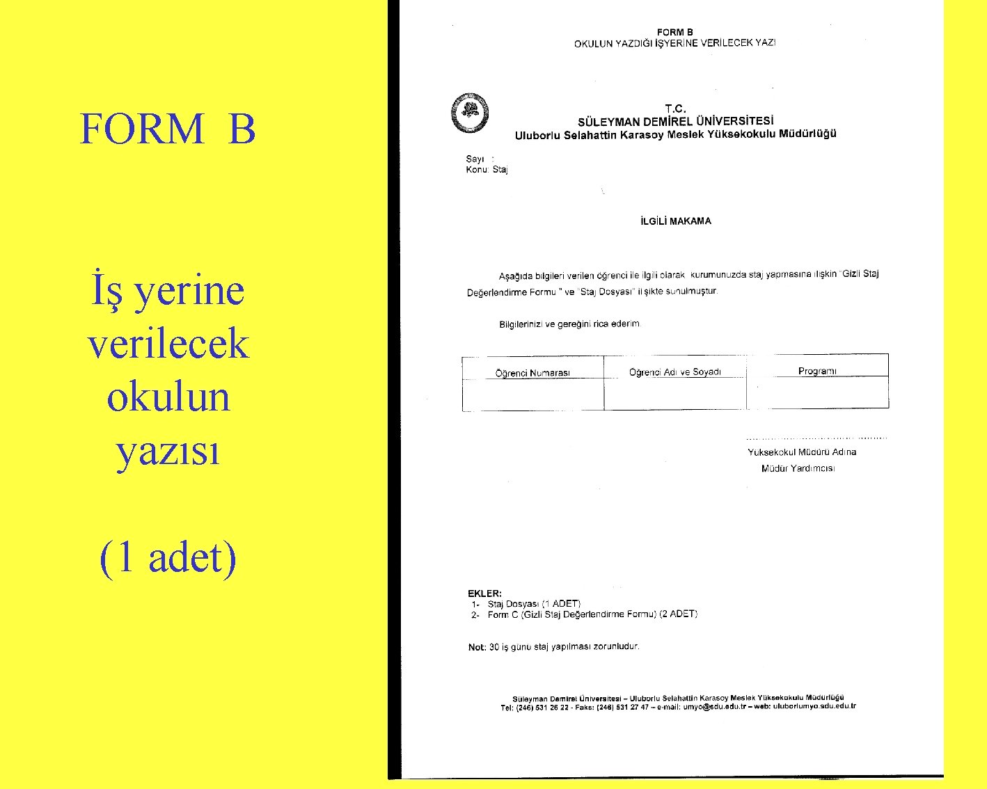 FORM B İş yerine verilecek okulun yazısı (1 adet) 