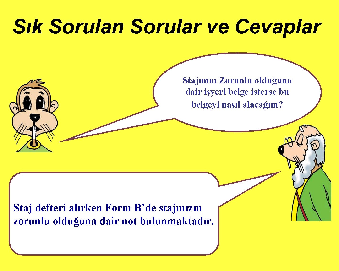 Sık Sorulan Sorular ve Cevaplar Stajımın Zorunlu olduğuna dair işyeri belge isterse bu belgeyi