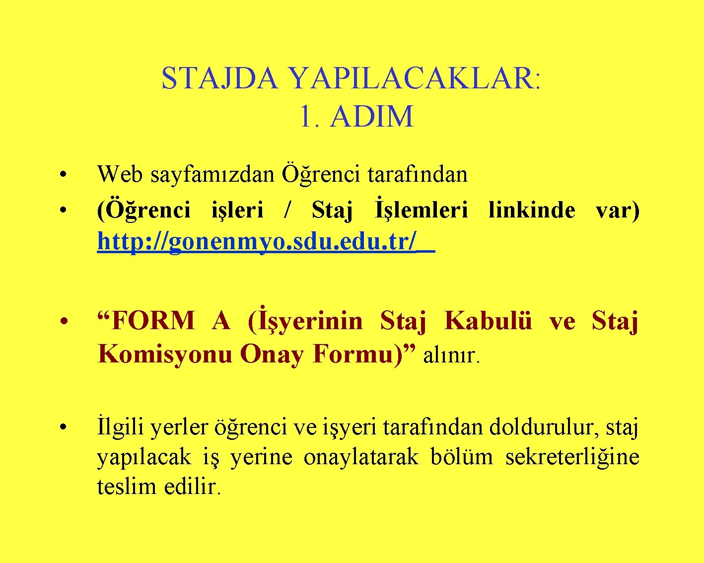 STAJDA YAPILACAKLAR: 1. ADIM • • Web sayfamızdan Öğrenci tarafından (Öğrenci işleri / Staj