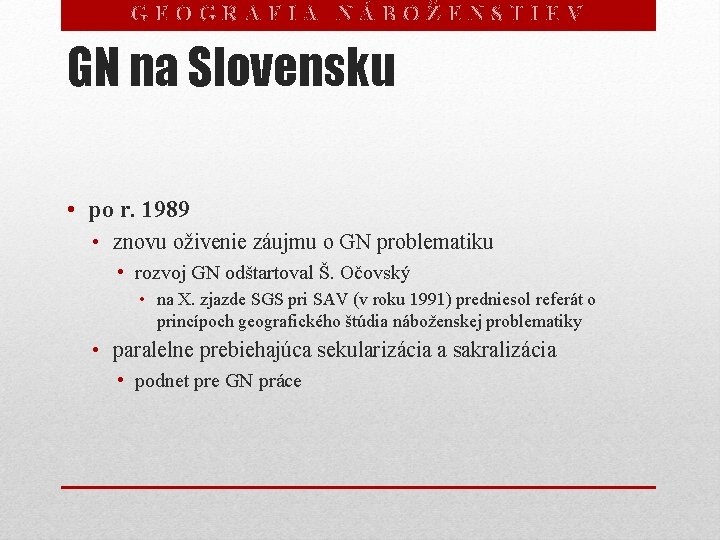 GEOGRAFIA NÁBOŽENSTIEV GN na Slovensku • po r. 1989 • znovu oživenie záujmu o