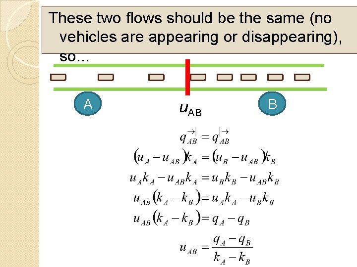 These two flows should be the same (no vehicles are appearing or disappearing), so.