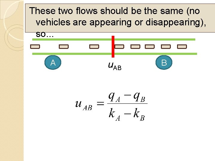 These two flows should be the same (no vehicles are appearing or disappearing), so.