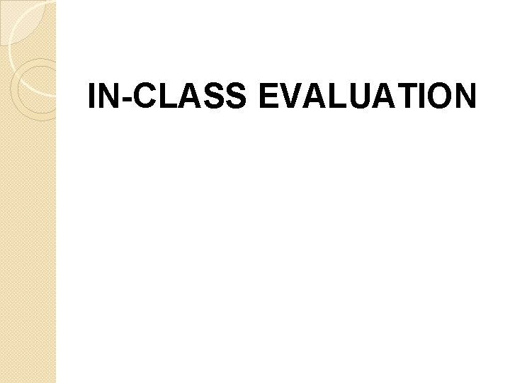 IN-CLASS EVALUATION 
