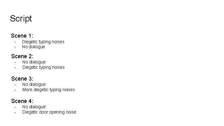 Script Scene 1: - Diegetic typing noises No dialogue Scene 2: - No dialogue