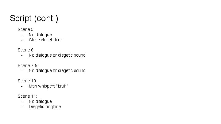 Script (cont. ) Scene 5: - No dialogue - Close closet door Scene 6: