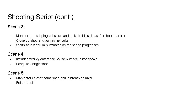 Shooting Script (cont. ) Scene 3: - Man continues typing but stops and looks