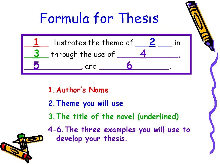 Formula for Thesis __1__ illustrates theme of ___2 ___ in __3__ through the use