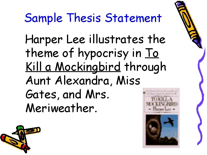 Sample Thesis Statement Harper Lee illustrates theme of hypocrisy in To Kill a Mockingbird