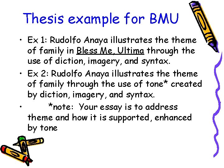 Thesis example for BMU • Ex 1: Rudolfo Anaya illustrates theme of family in