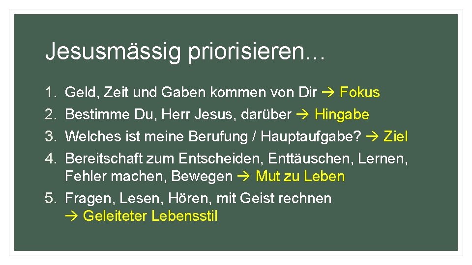 Jesusmässig priorisieren… 1. 2. 3. 4. Geld, Zeit und Gaben kommen von Dir Fokus