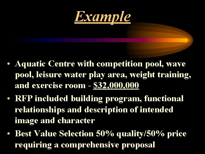 Example • Aquatic Centre with competition pool, wave pool, leisure water play area, weight